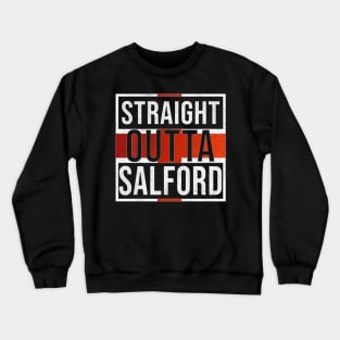 Straight Outta Salford - Gift for England From Salford Crewneck Sweatshirt